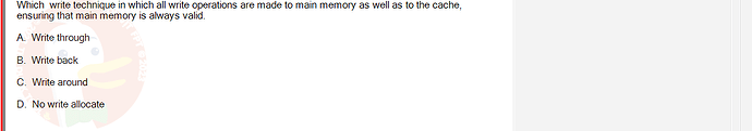 CEA201_FA24_FE_268514_1 - (Choose 1 answer)   Which write technique in which all write operations are made to main