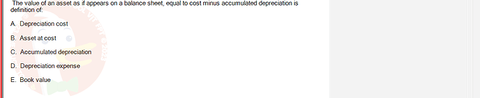 ACC101_SU24_RE_462588_1 - (Choose 1 answer)   The value of an asset as if appears on a balance sheet,