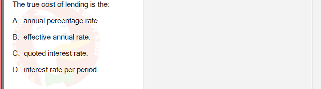 FIN202_SU24_FE_339519_1 - (Choose 1 answer)   The true cost of lending is the: A. annual